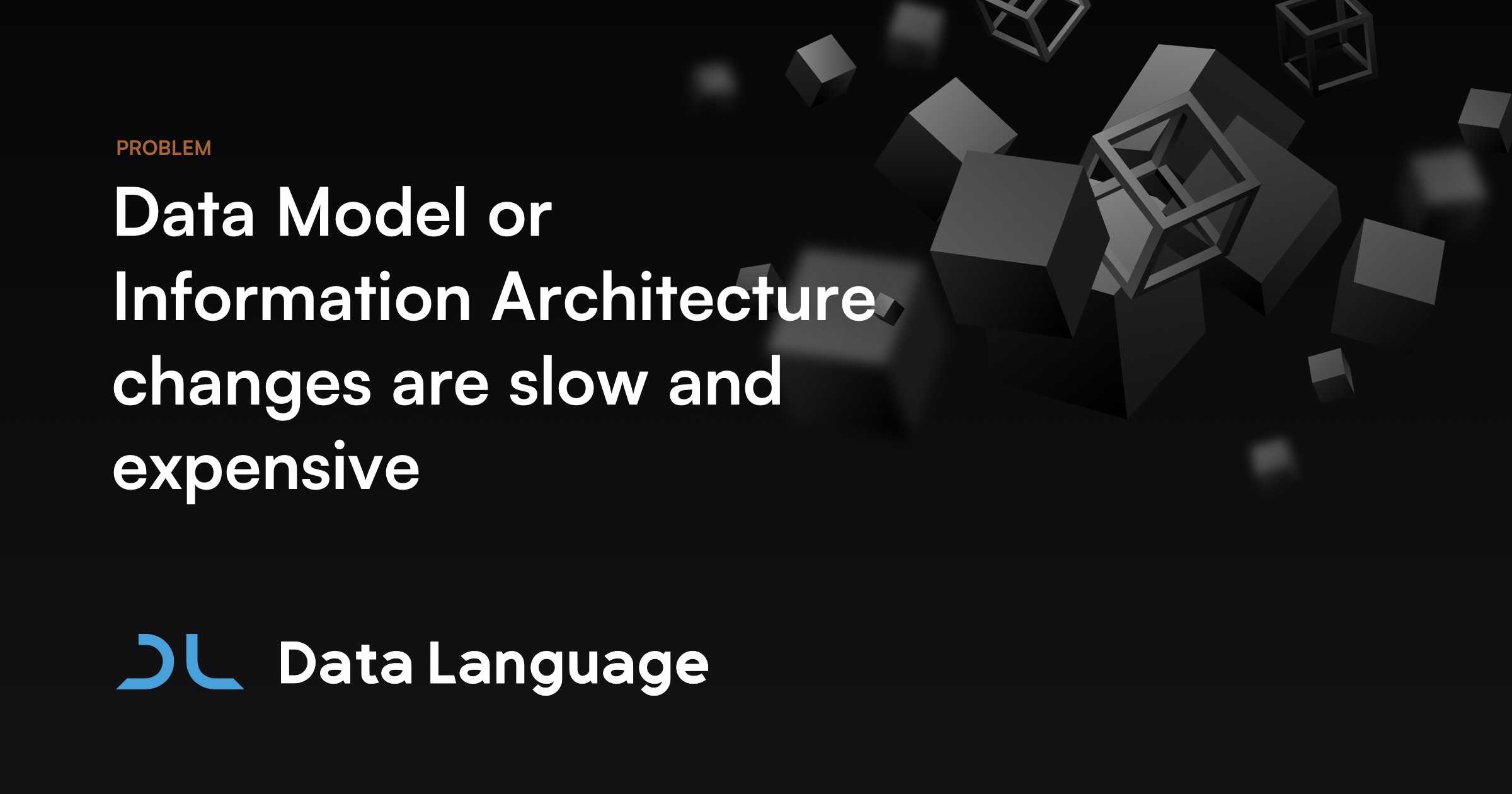 Data Model or Information Architecture changes are slow and expensive