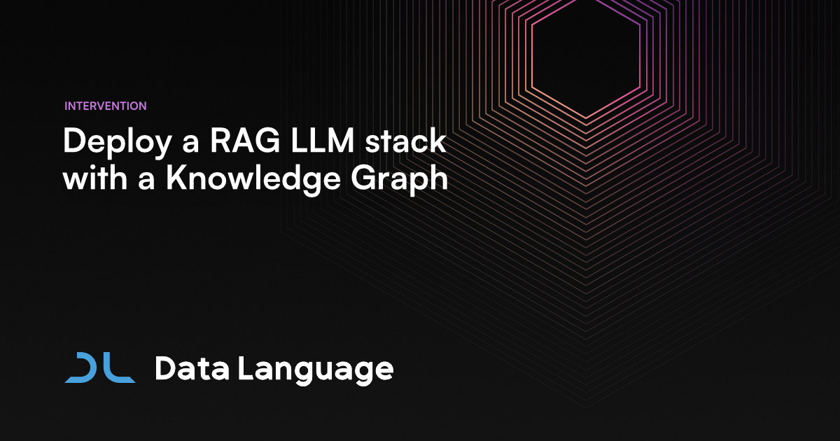 Deploy A RAG LLM Stack With A Knowledge Graph