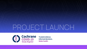 Launching the Cochrane Covid-19 Study Register